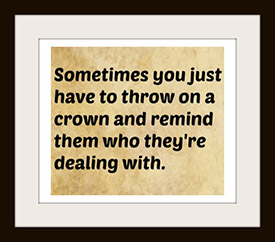 Wear your crown!